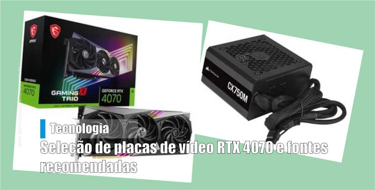 Seleção de placas de vídeo RTX 4060 Ti e fontes recomendadas - Mão de Vaca  Descontos - Cashback, Cupons e Promoções